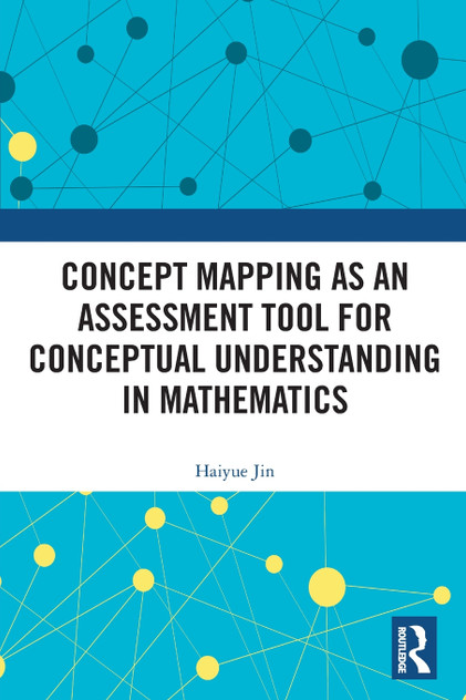Concept Mapping as an Assessment Tool for Conceptual Understanding in Mathematics Concept Mapping as an Assessment Tool for Conceptual Understanding in Mathematics