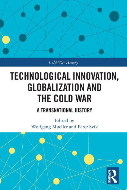 Technological Innovation, Globalization and the Cold War Technological Innovation, Globalization and the Cold War