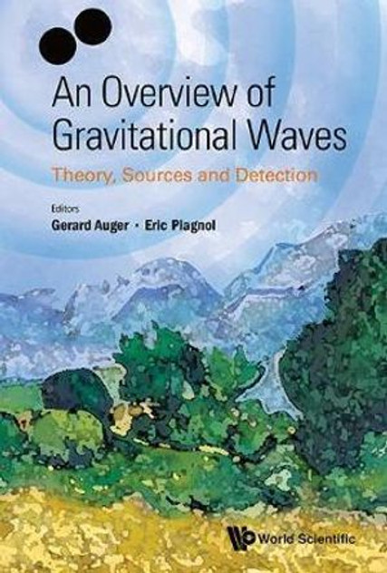 Overview of Gravitational Waves, An Overview of Gravitational Waves, An