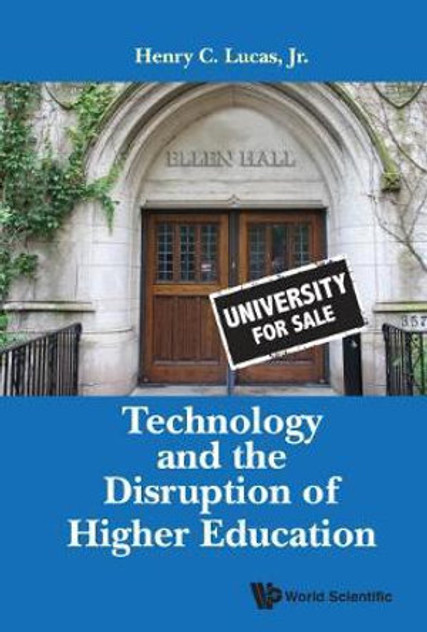 Technology and the Disruption of Higher Education Technology and the Disruption of Higher Education