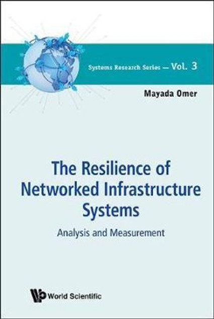 Resilience Of Networked Infrastructure Systems, The Resilience Of Networked Infrastructure Systems, The