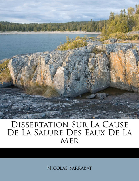 Dissertation Sur La Cause De La Salure Des Eaux De La Mer Dissertation Sur La Cause De La Salure Des Eaux De La Mer