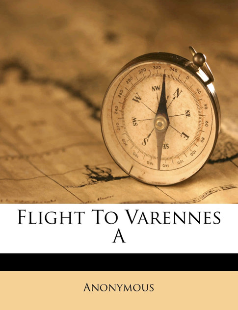 Flight To Varennes A Flight To Varennes A