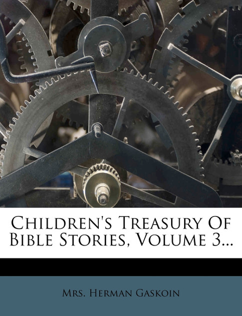 Children's Treasury Of Bible Stories, Volume 3... Children's Treasury Of Bible Stories, Volume 3...