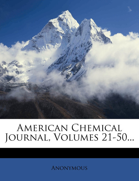 American Chemical Journal, Volumes 21-50...
