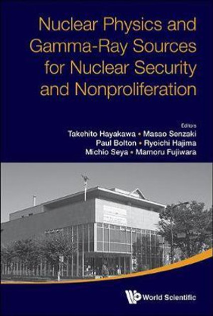 Nuclear Physics And Gamma-ray Sources For Nuclear Security And Nonproliferation - Proceedings Of The International Symposium Nuclear Physics And Gamma-ray Sources For Nuclear Security And Nonproliferation - Proceedings Of The International Symposium