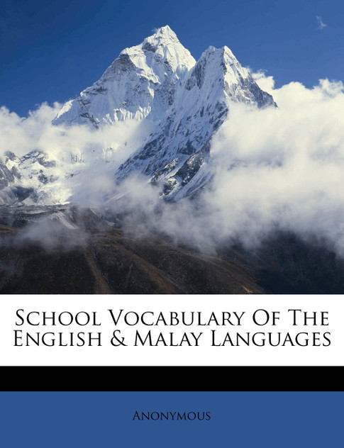 School Vocabulary Of The English & Malay Languages School Vocabulary Of The English & Malay Languages