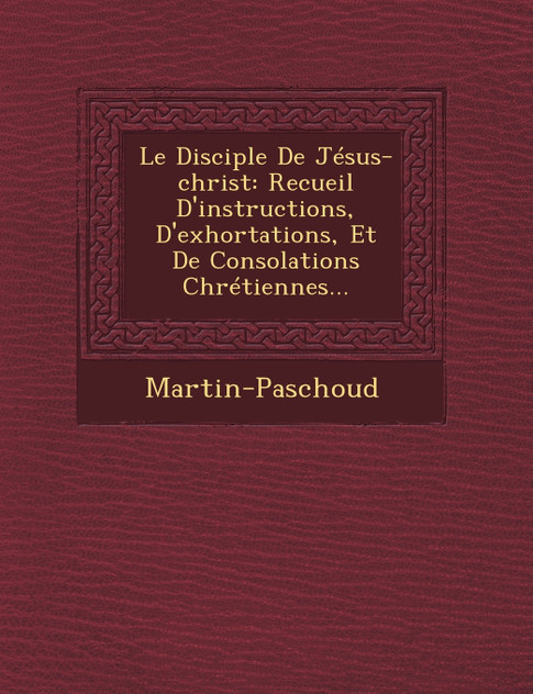 Le Disciple de Jesus-Christ Le Disciple de Jesus-Christ