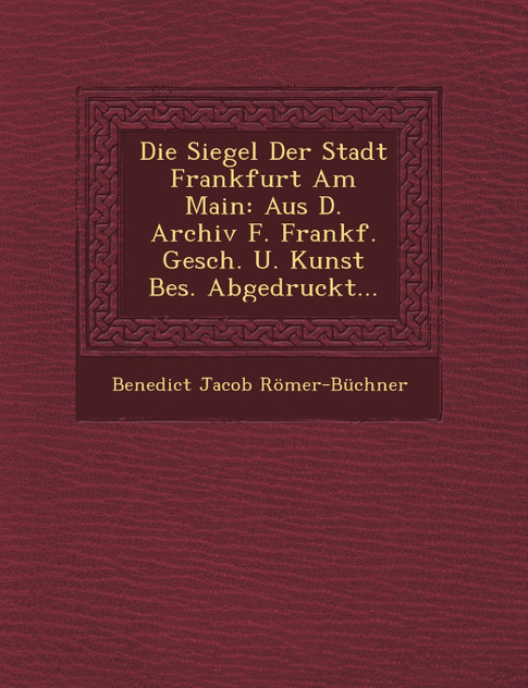 Die Siegel Der Stadt Frankfurt Am Main Die Siegel Der Stadt Frankfurt Am Main