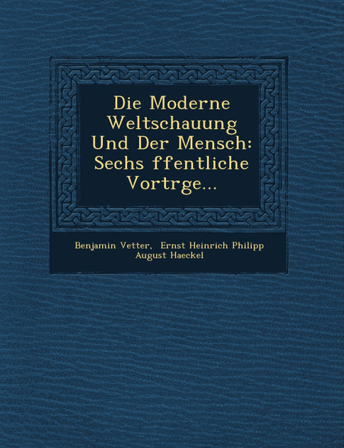 Die Moderne Weltschauung Und Der Mensch