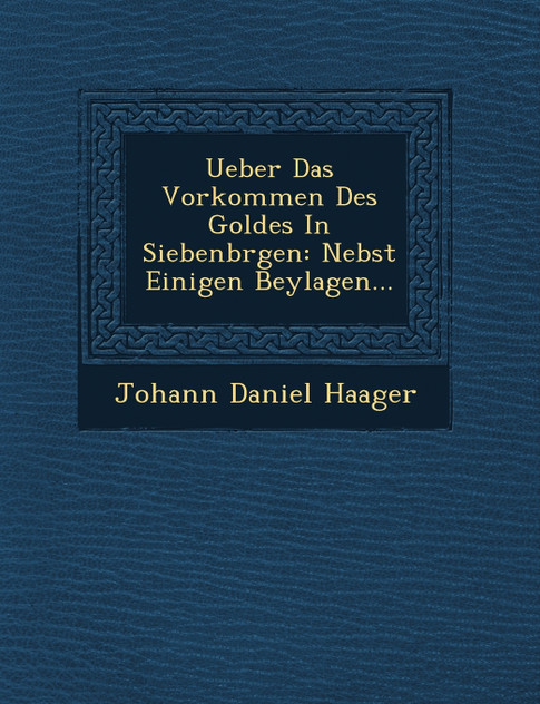 Ueber Das Vorkommen Des Goldes In Siebenb�rgen Ueber Das Vorkommen Des Goldes In Siebenb�rgen