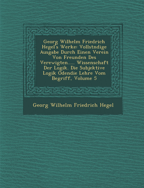 Georg Wilhelm Friedrich Hegel's Werke Georg Wilhelm Friedrich Hegel's Werke