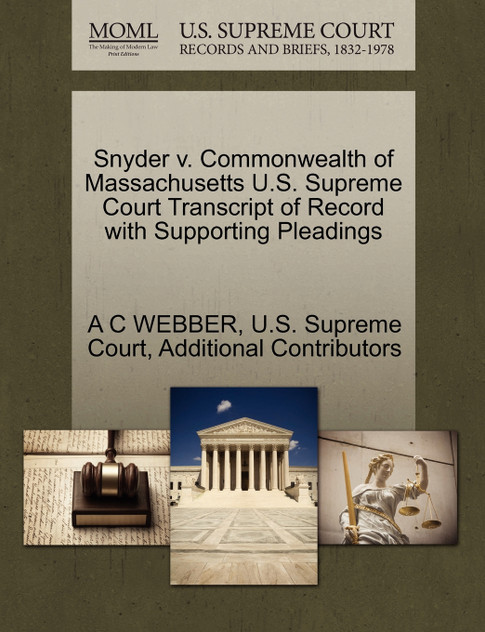 Snyder v. Commonwealth of Massachusetts U.S. Supreme Court Transcript of Record with Supporting Pleadings