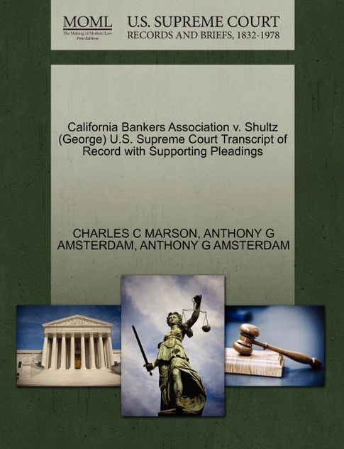 California Bankers Association v. Shultz (George) U.S. Supreme Court Transcript of Record with Supporting Pleadings