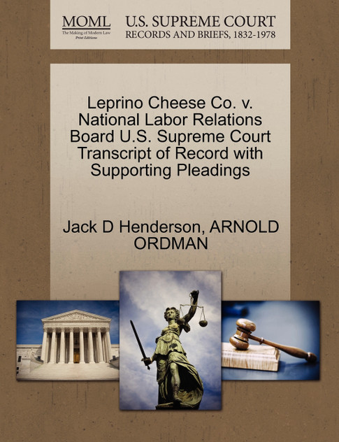 Leprino Cheese Co. v. National Labor Relations Board U.S. Supreme Court Transcript of Record with Supporting Pleadings