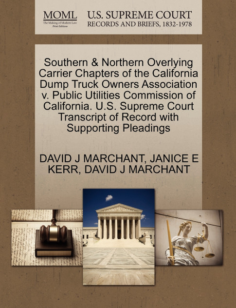 Southern & Northern Overlying Carrier Chapters of the California Dump Truck Owners Association v. Public Utilities Commission of California. U.S. Supreme Court Transcript of Record with Supporting Pleadings