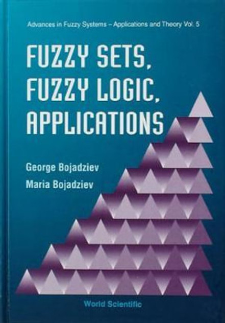 Fuzzy Sets, Fuzzy Logic, Applications Fuzzy Sets, Fuzzy Logic, Applications