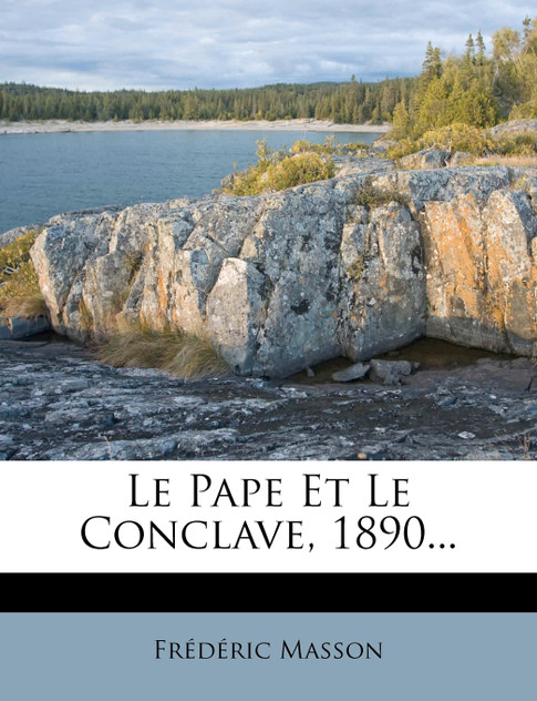 Le Pape Et Le Conclave, 1890... Le Pape Et Le Conclave, 1890...