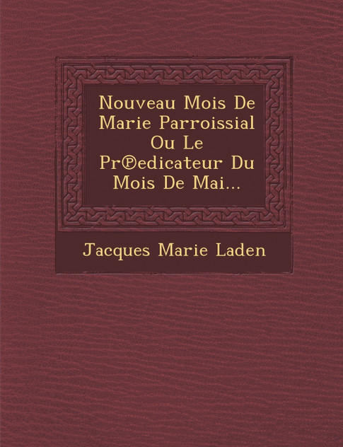 Nouveau Mois De Marie Parroissial Ou Le Pr℗edicateur Du Mois De Mai...