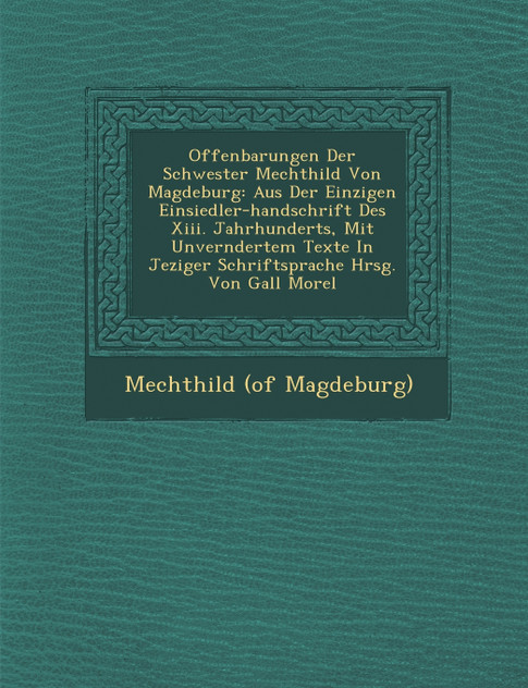 Offenbarungen Der Schwester Mechthild Von Magdeburg Offenbarungen Der Schwester Mechthild Von Magdeburg