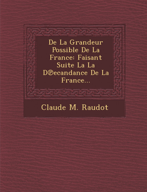 De La Grandeur Possible De La France De La Grandeur Possible De La France