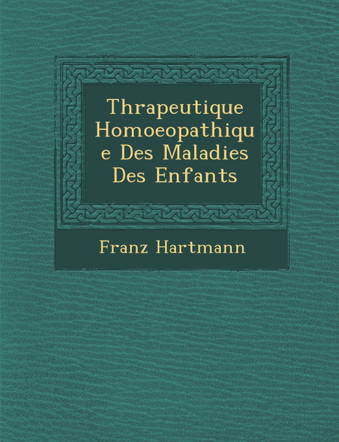 Th�rapeutique Homoeopathique Des Maladies Des Enfants