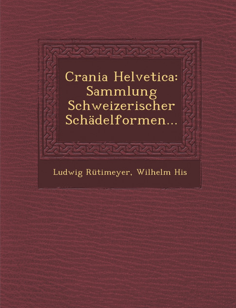 Crania Helvetica