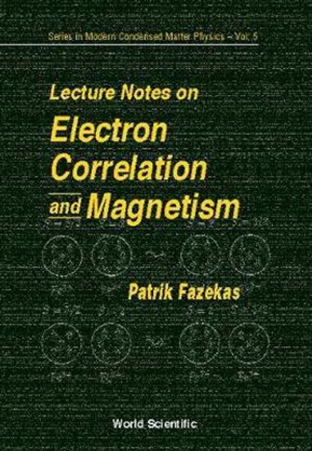 Lecture Notes on Electron Correlation and Magnetism Lecture Notes on Electron Correlation and Magnetism