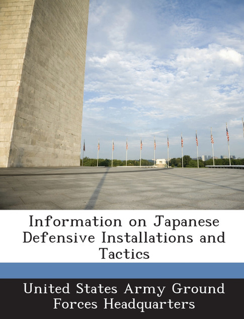 Information on Japanese Defensive Installations and Tactics Information on Japanese Defensive Installations and Tactics