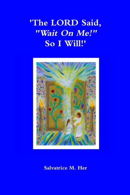 'The LORD Said, 'Wait On Me!" So I Will!' 'The LORD Said, 'Wait On Me!" So I Will!'