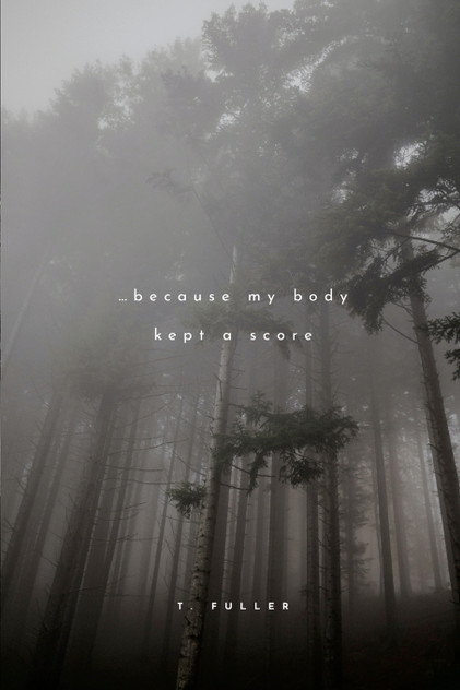 ...because my body kept a score