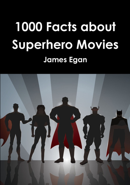 1000 Facts about Superhero Movies 1000 Facts about Superhero Movies