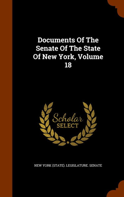 Documents Of The Senate Of The State Of New York, Volume 18