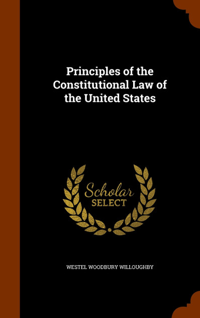 Principles of the Constitutional Law of the United States Principles of the Constitutional Law of the United States