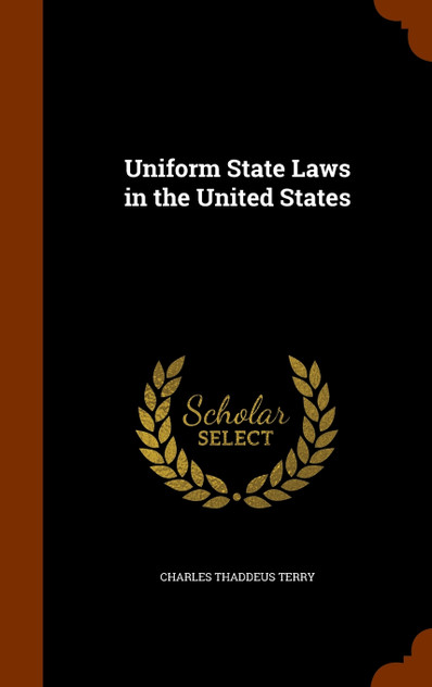 Uniform State Laws in the United States Uniform State Laws in the United States