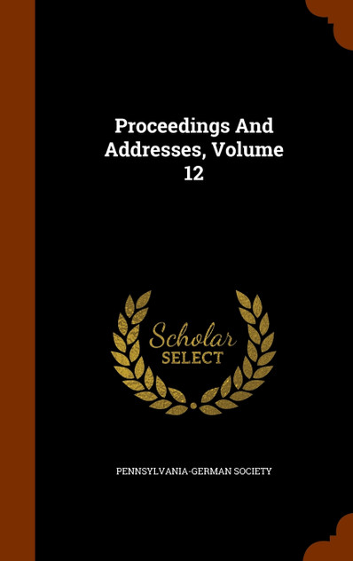 Proceedings And Addresses, Volume 12