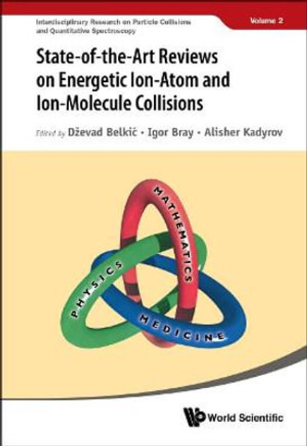 State-Of-The-Art Reviews on Energetic Ion-Atom and Ion-Molecule Collisions State-Of-The-Art Reviews on Energetic Ion-Atom and Ion-Molecule Collisions