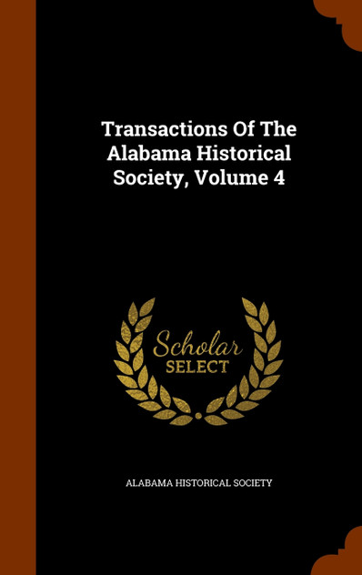 Transactions Of The Alabama Historical Society, Volume 4