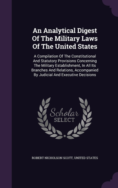 An Analytical Digest Of The Military Laws Of The United States An Analytical Digest Of The Military Laws Of The United States