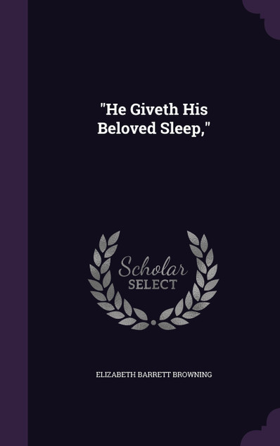 "He Giveth His Beloved Sleep," "He Giveth His Beloved Sleep,"