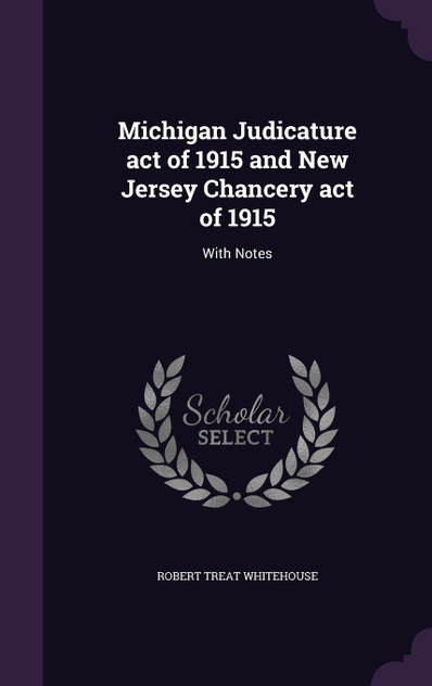 Michigan Judicature act of 1915 and New Jersey Chancery act of 1915 Michigan Judicature act of 1915 and New Jersey Chancery act of 1915