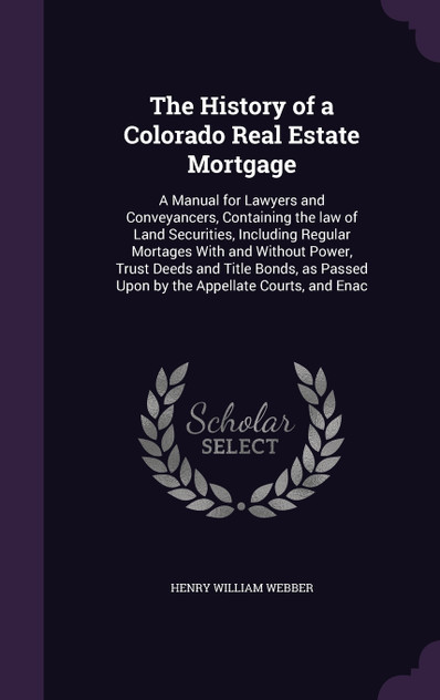 The History of a Colorado Real Estate Mortgage The History of a Colorado Real Estate Mortgage