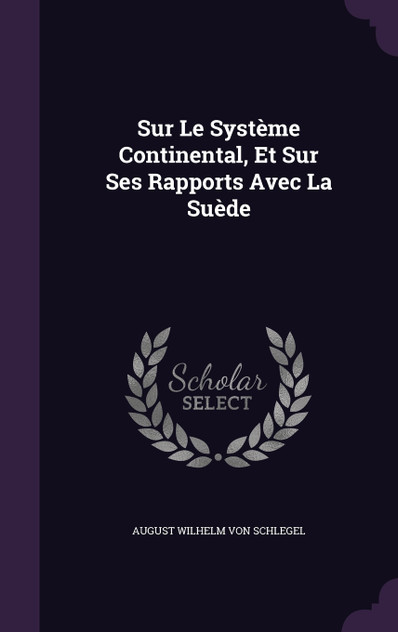 Sur Le Système Continental, Et Sur Ses Rapports Avec La Suède Sur Le Système Continental, Et Sur Ses Rapports Avec La Suède