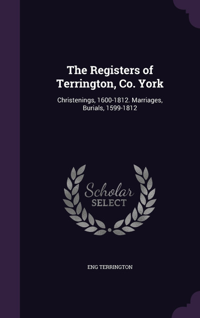 The Registers of Terrington, Co. York The Registers of Terrington, Co. York