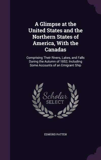 A Glimpse at the United States and the Northern States of America, With the Canadas A Glimpse at the United States and the Northern States of America, With the Canadas