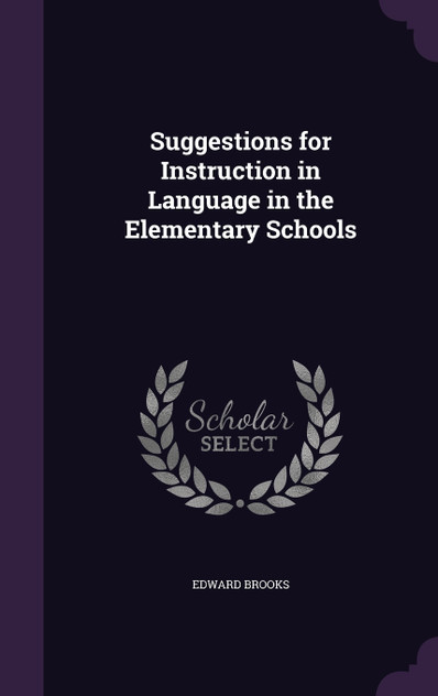 Suggestions for Instruction in Language in the Elementary Schools Suggestions for Instruction in Language in the Elementary Schools