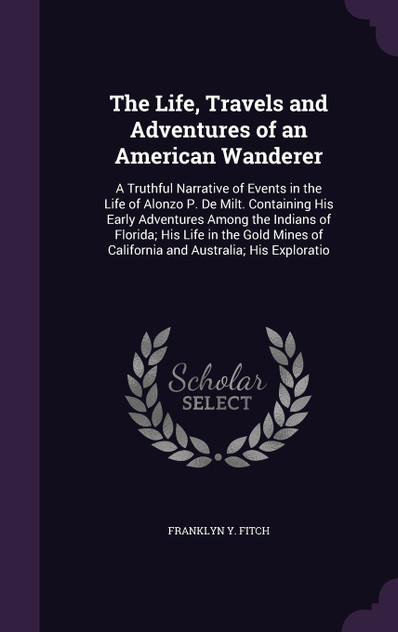 The Life, Travels and Adventures of an American Wanderer The Life, Travels and Adventures of an American Wanderer