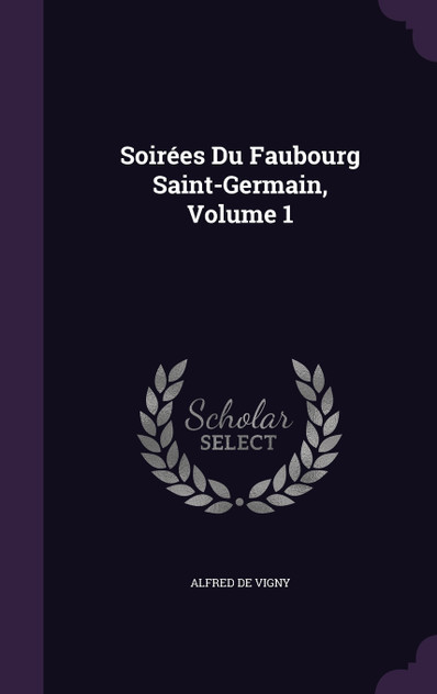 Soirées Du Faubourg Saint-Germain, Volume 1 Soirées Du Faubourg Saint-Germain, Volume 1