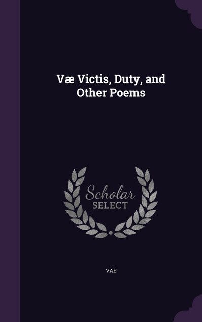 Væ Victis, Duty, and Other Poems Væ Victis, Duty, and Other Poems