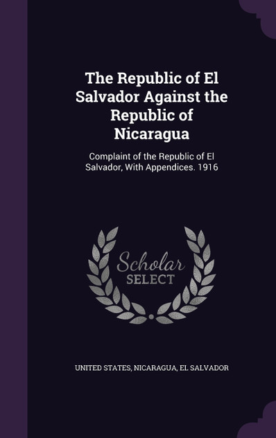 The Republic of El Salvador Against the Republic of Nicaragua The Republic of El Salvador Against the Republic of Nicaragua